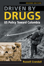 Driven by Drugs: US Policy Toward Colombia, 2nd Edition