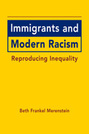 Immigrants and Modern Racism: Reproducing Inequality