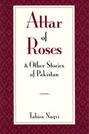 Attar of Roses and Other Stories of Pakistan