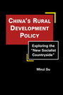 China's Rural Development Policy: Exploring the "New Socialist Countryside"