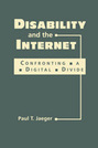 Disability and the Internet: Confronting a Digital Divide