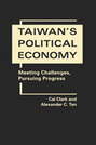 Taiwan’s Political Economy: Meeting Challenges, Pursuing Progress