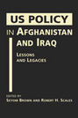 US Policy in Afghanistan and Iraq: Lessons and Legacies