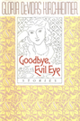 Goodbye, Evil Eye: Stories