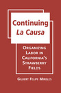 Continuing La Causa: Organizing Labor in California’s Strawberry Fields