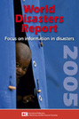 World Disasters Report 2005: Focus on Information in Disasters