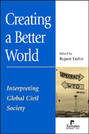 Creating a Better World: Interpreting Global Civil Society