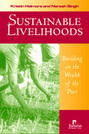 Sustainable Livelihoods: Building on the Wealth of the Poor