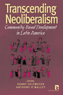 Transcending Neoliberalism: Community-Based Development in Latin America