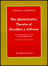The Administrative Theories of Hamilton and Jefferson: Their Contribution to Thought on Public Administration