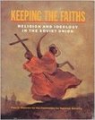 Keeping the Faiths: Religion and Ideology in the Soviet Union