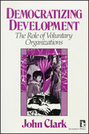 Democratizing Development: The Role of Voluntary Organizations