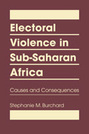 Electoral Violence in Sub-Saharan Africa: Causes and Consequences