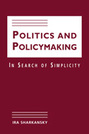 Politics and Policymaking: In Search of Simplicity