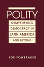 Polity: Demystifying Democracy in Latin America and Beyond