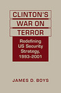 Clinton’s War on Terror: Redefining US Security Strategy, 1993-2001