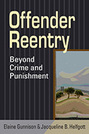 Offender Reentry: Beyond Crime and Punishment