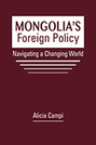 Mongolia’s Foreign Policy: Navigating a Changing World