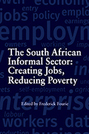 The South African Informal Sector: Creating Jobs, Reducing Poverty