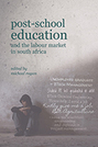 Post-School Education and the Labour Market in South Africa