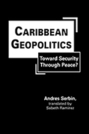 Caribbean Geopolitics: Toward Security Through Peace?