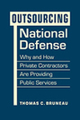 Outsourcing National Defense: Why and How Private Contractors Are Providing Public Services