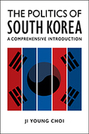 The Politics of South Korea: A Comprehensive Introduction