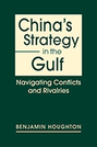 China’s Strategy in the Gulf: Navigating Conflicts and Rivalries