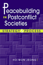 Peacebuilding in Postconflict Societies: Strategy and Process