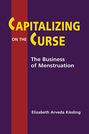 Capitalizing on the Curse: The Business of Menstruation