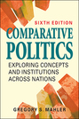 Comparative Politics: Exploring Concepts and Institutions Across Nations, 6th edition