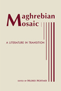 Maghrebian Mosaic: A Literature in Transition