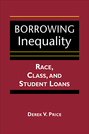 Borrowing Inequality: Race, Class, and Student Loans