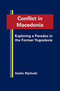 Conflict in Macedonia: Exploring a Paradox in the Former Yugoslavia