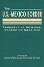 The U.S.-Mexico Border: Transcending Divisions, Contesting Identities