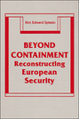 Beyond Containment: Reconstructing European Security