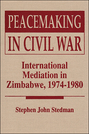 Peacemaking in Civil War: International Mediation in Zimbabwe, 1974-1980