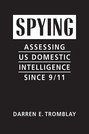 Spying: Assessing US Domestic Intelligence Since 9/11