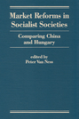 Market Reforms in Socialist Societies: Comparing China and Hungary