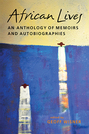 African Lives: An Anthology of Memoirs and Autobiographies	