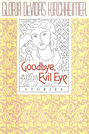 Goodbye, Evil Eye: Stories