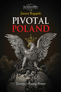 Pivotal Poland: Europe's Rising Power