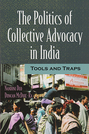 The Politics of Collective Advocacy in India: Tools and Traps