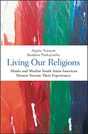 Living Our Religions: Hindu and Muslim South Asian—American Women Narrate Their Experiences