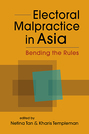 Electoral Malpractice in Asia: Bending the Rules