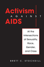 Activism Against AIDS: At the Intersections of Sexuality, Race, Gender, and Class