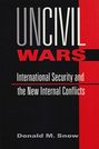 UnCivil Wars: International Security and the New Internal Conflicts