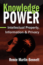 Knowledge Power: Intellectual Property, Information, and Privacy