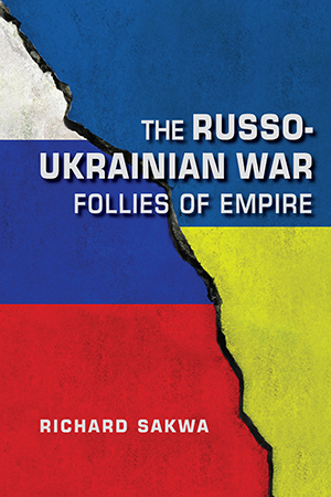 The Russo-Ukrainian War: Follies of Empire
