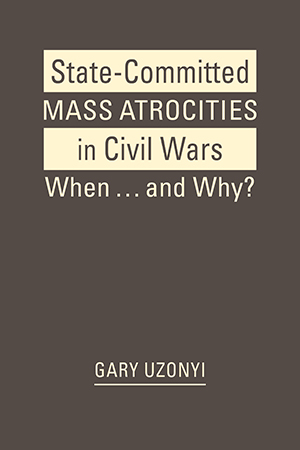 State-Committed Mass Atrocities in Civil Wars: When ... and Why?